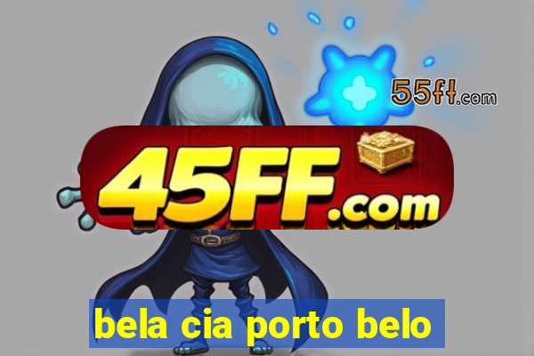 bela cia porto belo